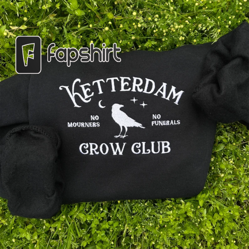 Ketterdam Crow Club Embroidered Sweatshirt, Ketterdam Crewneck, Six Of Crows Sweatshirt, No Mourners No Funerals Shirt, Gift For Book Lover