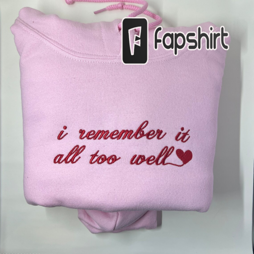 I Remember It All Too Well Heart Custom Trendy Embroidered Hoodie