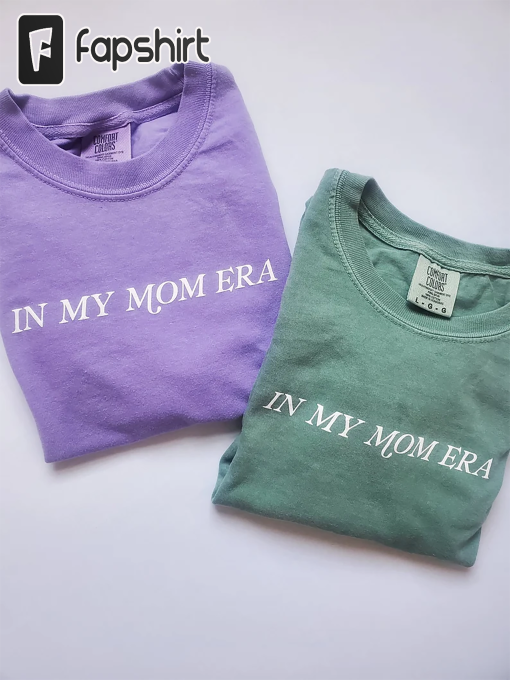 In my Mom Era Shirt, Puff Ink, Comfort Colors, Womens Eras Shirt, Womens Shirt, Gift for Mom, Simple Mom Shirt, Mom Outfit, Eras Outfit