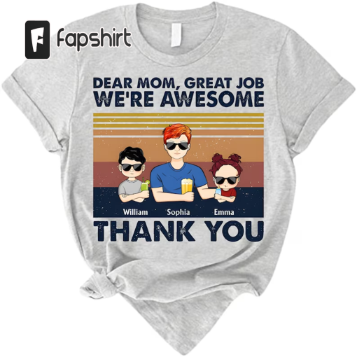 Mom T Shirt, Personalized Shirt, Dear Mom Mum Mam Great Job I’m Awesome Thank You Young – Mother Gift – Personalized Custom Shirt S19