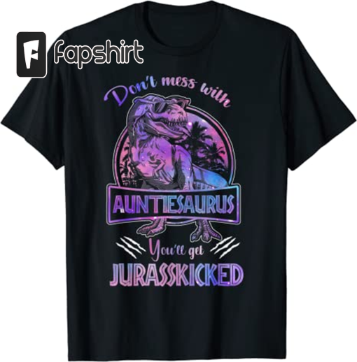 Aunt Dinosaur Don’t Mess With Auntiesaurus T-rex Lover T-Shirt