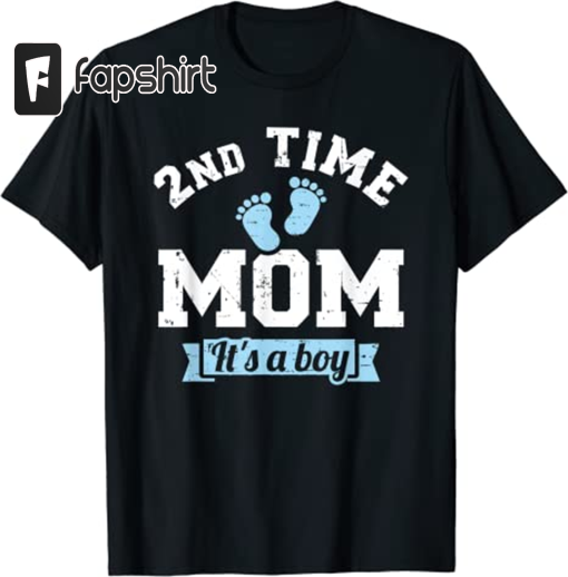 2nd Second time mom of 2 it’s a boy T-Shirt