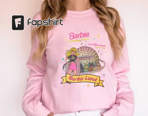 “Cute Barbie Land Shirt, Women Disney Sweatshirt, Barbie Party Birthday Hoodie, Mother’s Day Gift, Disney Princess Merch Gift “