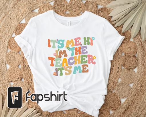 It’s Me Hi I’m The Teacher It’s Me Shirt, Gift For Teacher Shirt, Teacher Tee, Teacher Shirt,I’m The Teacher Shirt,Teacher Gift,Teacher Gift