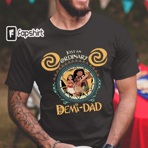 Disney Moana Just An Ordinary Demi-Dad Shirt, Maui Shirt for Dad, Moana Family Shirts, Father’s Day Gift, Maui’s Gym Moana Shirt