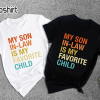 My Son In Law Is My Favorite Child Shirt,Funny Son Shirt,Gift For Mother, Mothers Day Gift, Funny Family Shirt