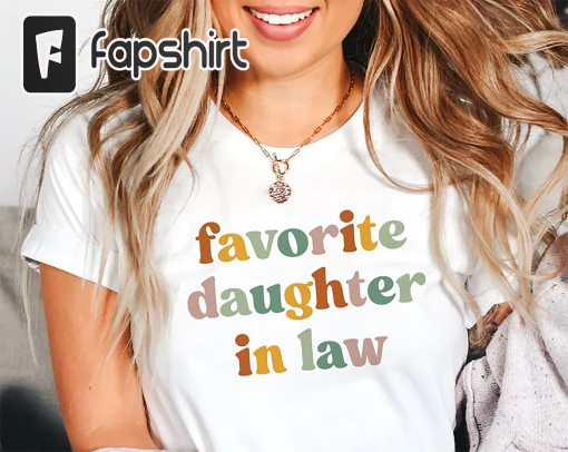 Favorite Daughter In Law Shirt for Daughter in Law TShirt for Wedding Gift, Best DIL Ever Birthday Gift from Mother in Law Gift for Daughter