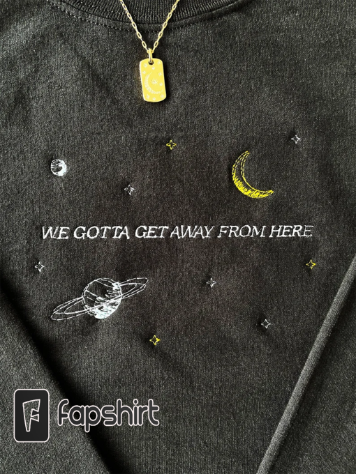 We Gotta Get Away From Here, Space & Stars Embroidered Crewneck | Sign of the Times Inspired Merch Sweatshirt