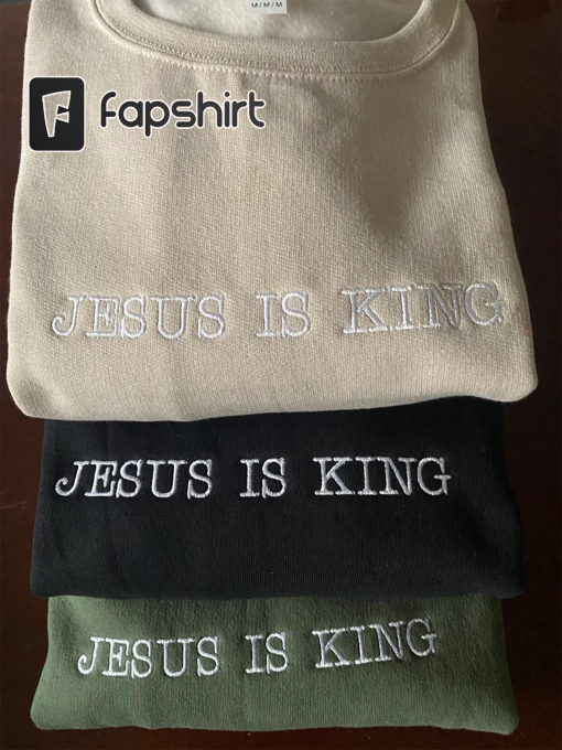 Jesus is King sweatshirt, God is Good sweatshirt, Christian Based Clothing, Faith Based Apparel, Embroidered Crewneck Sweatshirt, Religious