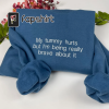 My Tummy Hurts … Embroidered Sweatshirt -Funny Crewnecks – Chronic Illness – Gift for Her – Gift For Him – Being Really Brave – Joint Pain