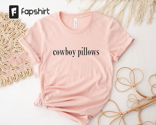 Cowboy Pillows Shirt, Cowgirl Shirt, Western Shirt, Cowboy Shirt, Funny Western Shirt, Country Girl Shirt, Funny Cowgirl Shirt