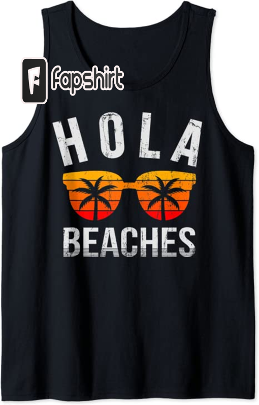 Hola Beaches Tank Top Funny Beach Vacation Shirt Summer Tank Top