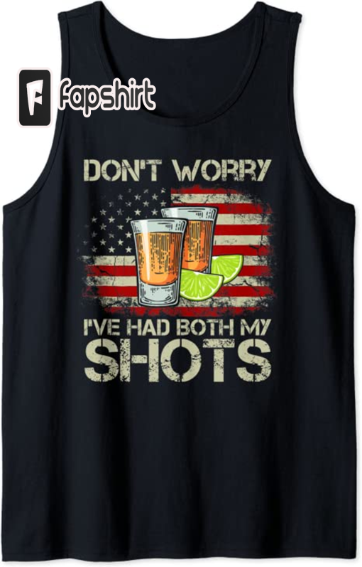 Don’t Worry I’ve Had Both My Shots American Flag 4th of July Tank Top