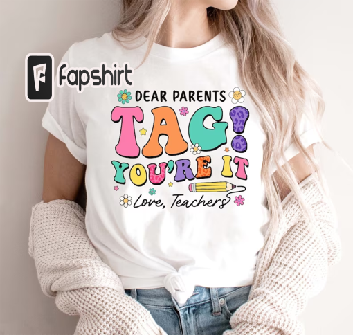 Teacher Shirt, Last Day Of School Shirt, Dear Parents Tag You’re It Shirt, Love Teachers Shirt, Summer Break Shirt, Teacher Graduation Gift