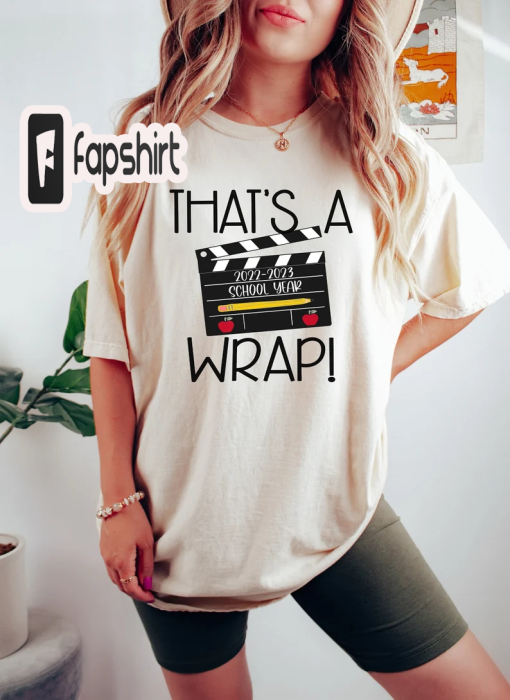 That’s A Wrap 2023 School Year, Movie Theme School Shirt, Summer Break Shirt, Teacher Appreciation Shirt, Cool School Outfit, Teacher Tshirt