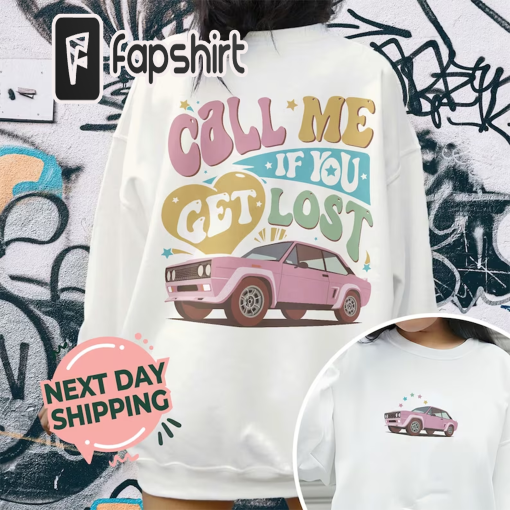 If You Get Lost Sweatshirt, The Creator Shirt, Text Me When You Get Home, Trendy Car Hoodie