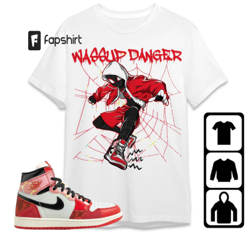 Jordan 1 Spiderman Across the Spider-Verse Unisex T-Shirt, Tee, Sweatshirt, Hoodie, Wassup Danger Spider Man, Shirt To Match 1s Next Chapter