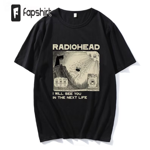 90s Band Shirt | Radiohead Tshirt | Retro Concert T-Shirt | Gender Neutral Graphic Tee | I Will See You In The Next Life