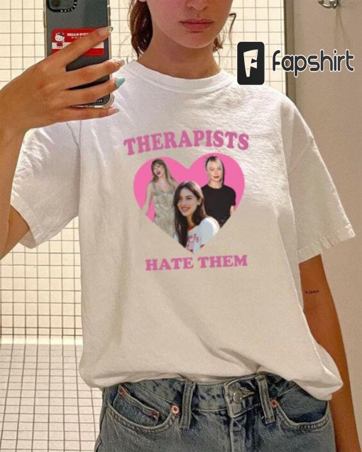 Therapists Hate Them – Taylor T-Shirt – Phoebe Bridgers – Gracie Abrams – Swifties – T Swift Tee Shirt – Swiftie Gifts – Swifties Merch