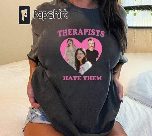 Therapists Hate Them – Taylor T-Shirt – Phoebe Bridgers – Gracie Abrams – Swifties – T Swift Tee Shirt – Swiftie Gifts – Swifties Merch