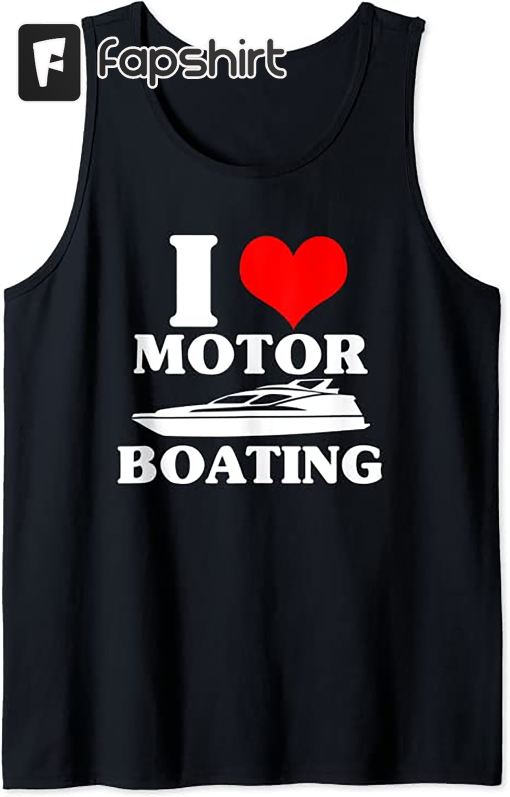 I Love Motor Boating Funny Boating Tank Top