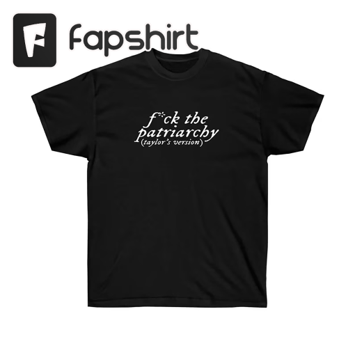 Fuck The Patriarchy Shirt, Taylor Shirt, Swifts Shirt, Version Shirt, Swiftie Shirt, Swiftie Gifts, Swiftie Merch, Unisex Softstyle T-Shirt