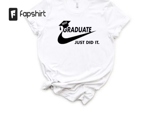 “2023 Graduate T-shirt, Just Did It Shirt, Gift For Graduation, Student Gift Shirt, Senior Class Shirt, Class Of 2023 Shirt, Graduation Shirt “