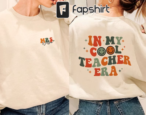 Teacher Era Shirt, In My Cool Teacher Era Shirt, Custom name teacher shirt, Teacher sweatshirt, Teacher gift shirt, Best teacher shirt