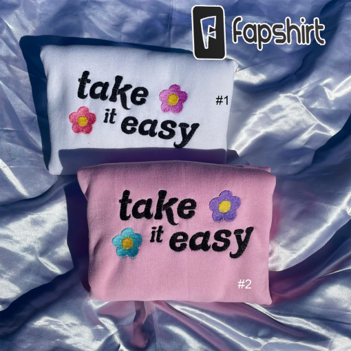 Take it easy Embroidered sweatshirt; vintage take it easy crewneck; custom designed embroidered crewneck