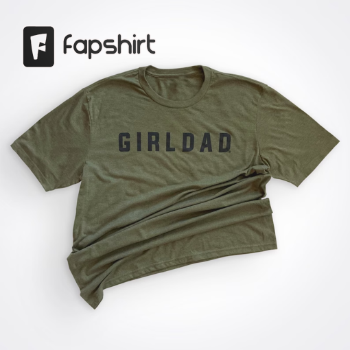 Girldad® Military Modern, Girl Dad, Girl Dad Gift, Girldad, Dad of Girl, dad of girls shirt, Gift for Dad, Dad Shirt, Holiday Shirt, Gift