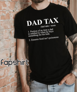 Dad Tax Shirt, Dad Tax Noun Shirt,…