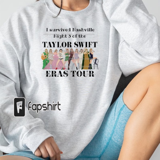 I survived Nashville Night 3 of the Eras Tour Sweatshirt or T shirt