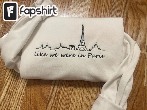 Like we were in Paris embroidered sweatshirt