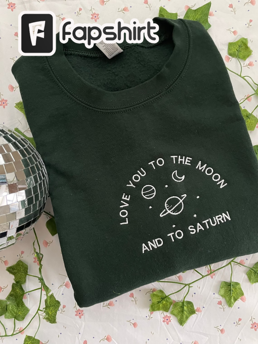 Love You To The Moon And To Saturn Embroidered Sweater, To The Moon and To Saturn Embroidered Sweatshirt, Seven Embroidered Sweatshirt