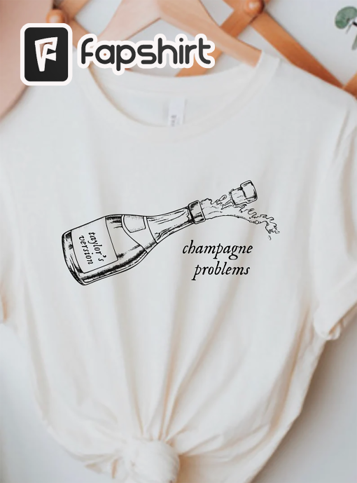 Champagne problems taylor swift inspired unisex tshirt