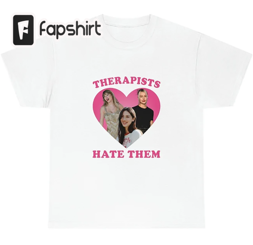 Therapists Hate Them – Taylor T-Shirt – Phoebe Bridgers – Gracie Abrams – Swifties – T Swift Tee Shirt – Swiftie Gifts – Swifties Merch