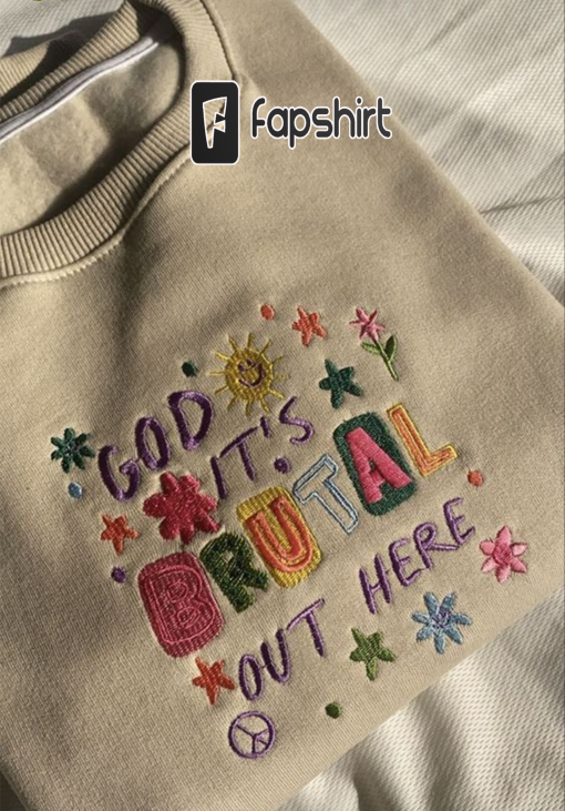 god it’s Brutal Out here embroidered sweatshirt