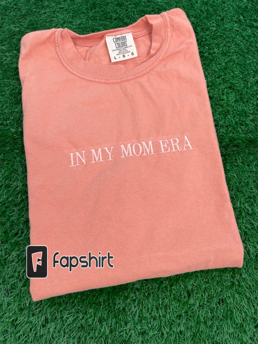 In My Mom Era T Shirt, Embroidered Mom Era Shirt, Comfort Colors Tee