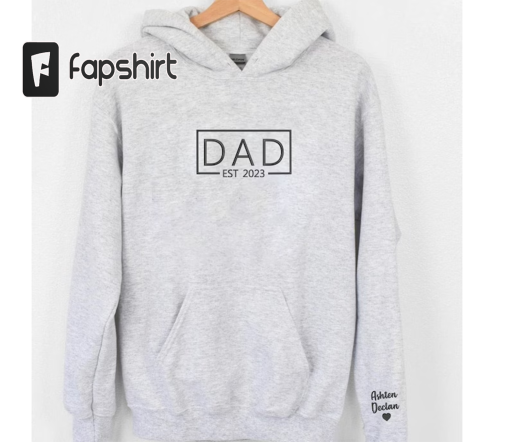 Custom Dad Est 2023 Embroidery Sweatshirt/hoodie, Custom Embroidered Dad Crewneck, Custom Dad Shirt With Kids Names, Father’s Day Gift