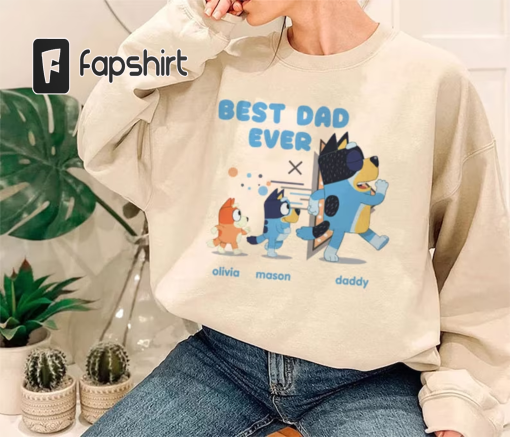 Bluey Best Dad Ever T-Shirt, Personalized Best Dad Ever, Custom Blueys, Retro Blueys Dad Shirt, Birthday Gift, Gift For Dad, Trendy Shirt