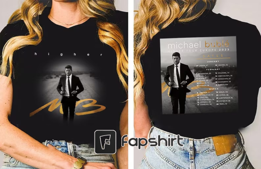 Michael Bublé Higher Tour Europe 2023 T-Shirt, Michael Bublé 2023 Tour Dates Shirt, Higher Tour 2023 Shirt, Anniversary Gift for Fans