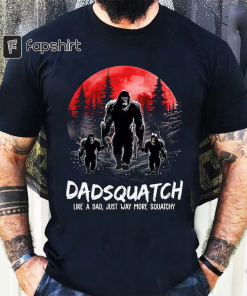 Dadsquatch Like A Dad, Just Way More…