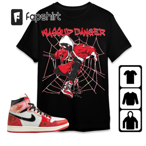 Jordan 1 Spiderman Across the Spider-Verse Unisex T-Shirt, Tee, Sweatshirt, Hoodie, Wassup Danger Spider Man, Shirt To Match 1s Next Chapter