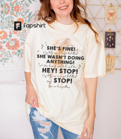 She’s Fine – She Wasn’t Doing Anything T-shirt, Eras Tour Shirt, Swift Yelling Shirt,Bad Blood Version Shirt, Gift For Fans