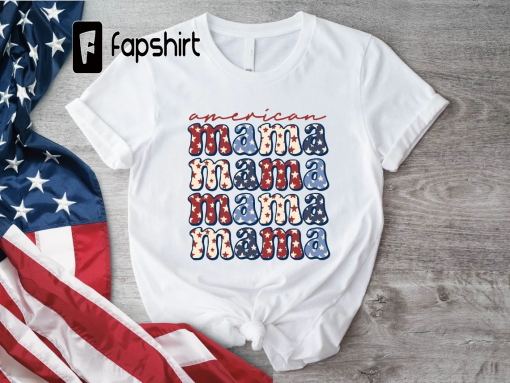 American Mama Shirt, Patriotic Mom Tee, Mom Sweatshirt, Independence Day, 4th of July Mama Shirt, American Memorial Day,4th July Shirt Women