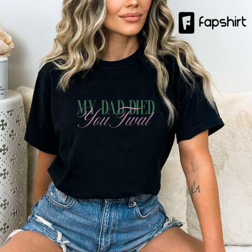 My Dad Died You Twat Unisex Premium Comfort Colors T-shirt – Vanderpump Rules