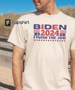 2024 Biden Finish the Job Tee, Show…