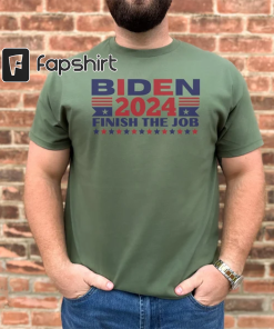 2024 Biden Finish the Job Tee, Show…