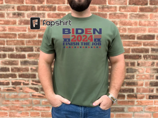 2024 Biden Finish the Job Tee, Show Your Support with this Inspiring T-Shirt, Perfect for Political Enthusiasts, Joe Biden Election