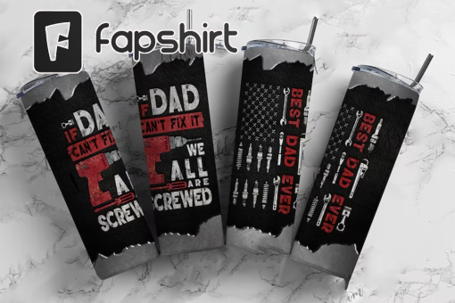 Best dad ever tumbler, 20oz Skinny Tumbler Sublimation Design, Fathers Day Tumbler, If dad can’t fix it, we’re all screwed Tumbler Wrap PNG